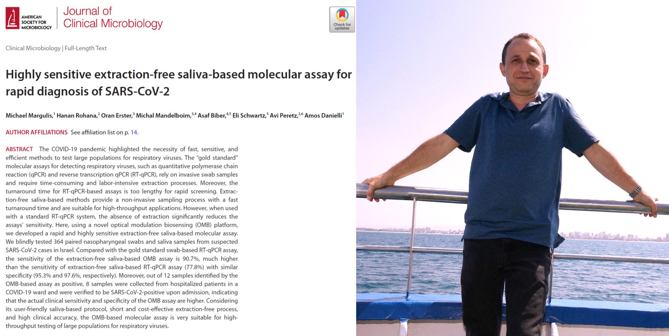 Congratulations to our lab alumnus, Dr. Michael Marguils, for the publication of his paper on extraction-free saliva-based ht-OMB molecular assay for rapid and sensitive detection of SARS-Cov-2, in "The Journal of Clinical Microbiology", a widely acknowledged worldwide magazine in this field.
The paper, 'Highly sensitive extraction-free saliva-based molecular assay for rapid diagnosis of SARS-CoV-2', can be found in the Publications section, and at DOI: 10.1128/jcm.00600-24