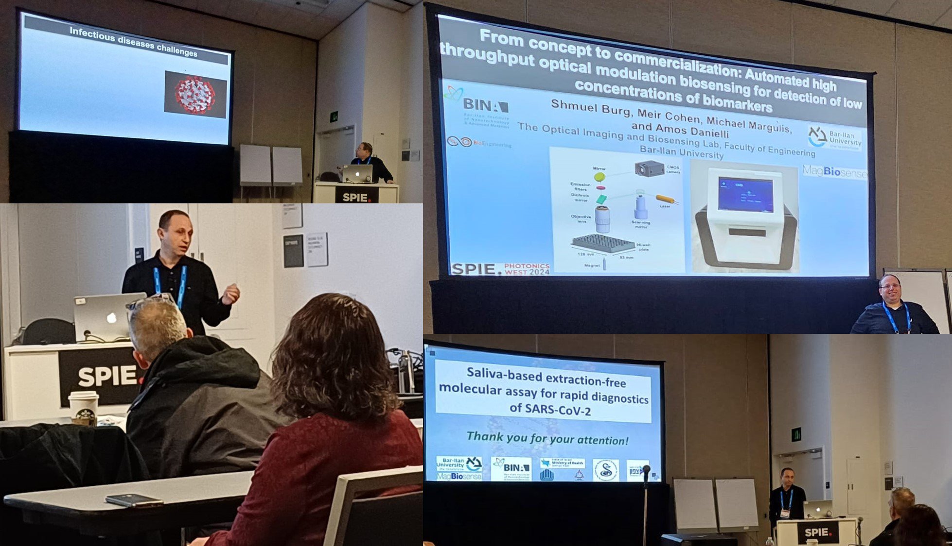On January 29th, our Ph.D. student, Shmuel Burg, and our alumnus, Dr. Michael Margulis, presented their groundbreaking research at the Fluorescence II session of the BIOS conference during the SPIE Photonics West 2024 convention held in San Francisco, USA. Prof. Amos Danielli, our principal investigator, served as a joint chairman of the BIOS conference. 

In his lecture, Mr. Burg discussed the development from the initial concept to the final commercialization of an automated system with high throughput and high sensitivity for rapidly detecting low-concentration biomarkers. The technology, called high throughput optical modulation biosensing (ht-OMB), was developed in the Optical Imaging and Biosensing Laboratory. During the COVID-19 outbreak, the Israeli government signed a contract with MagBiosense company to develop a fully automatic system (OMBi). Shmuel collaborated with the company's engineers to build the OMBi system, which can also detect other pathogens. The OMBi system was tested with swab samples of 236 healthy individuals and 70 SARS-Cov-2 confirmed patients, showing 100% specificity and 95% sensitivity. 

Dr. Margulis gave a lecture where he introduced a new molecular biological test for detecting SARS-CoV-2 using an innovative saliva-based sampling technique. The assay is highly sensitive and takes only 50 minutes, compared to the conventional methods that take 2-3 hours. Additionally, the saliva-based sampling method is less invasive and more accurate than the swab. During the COVID-19 outbreak, a pilot of the method was conducted in collaboration with the Ministry of Health, and a total of 364 people were sampled using both methods. The OMBi results showed that the saliva method had a 95% specificity and 90% sensitivity.